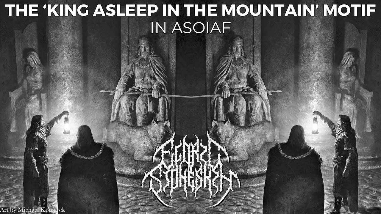 The 'King Asleep in the Mountain' Motif 💀 in ASOIAF