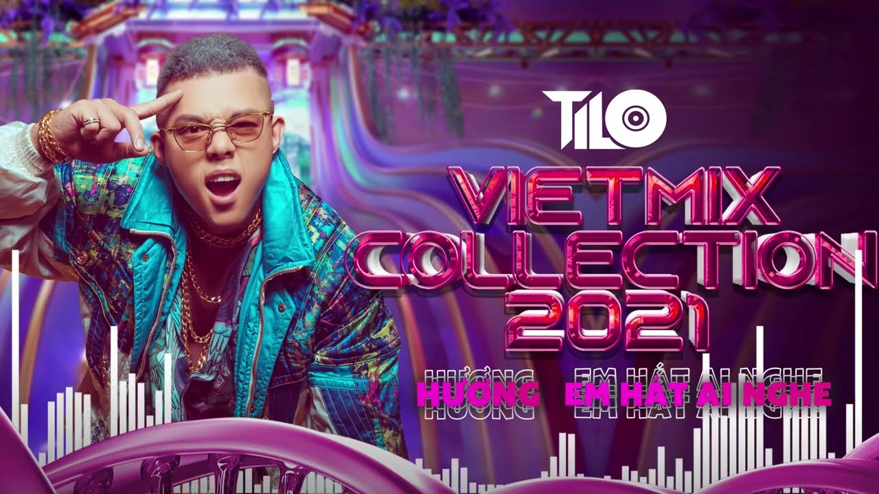 Mixtape DJ TILO - Viet Mix 2021 | Hương - Em Hát Ai Nghe | Nhạc TikTok Remix Chill Phê