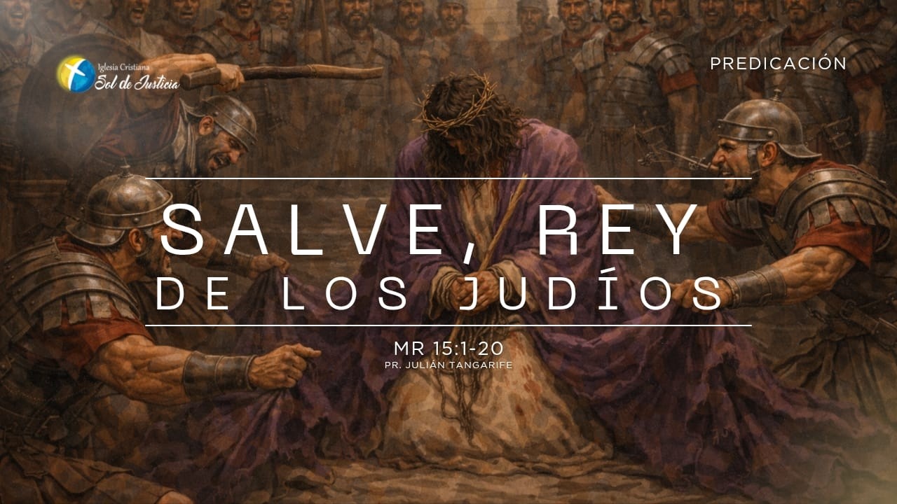 Predicación |  Salve, Rey de los Judíos Mr.15:1-20 | Pr. Pastor. Julian Tangarife | 01 Marzo 2026