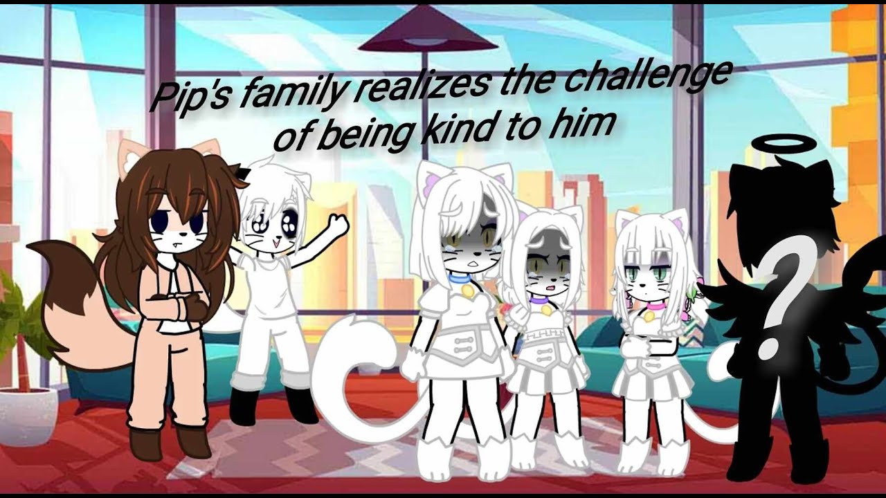 Pip's family realizes a challenge*