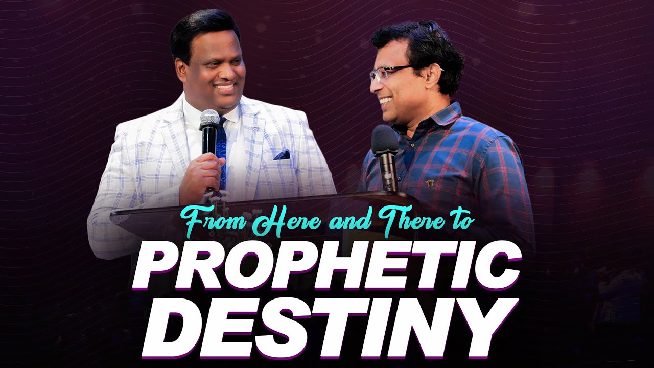 From Here and There to Prophetic Destiny | Apostle Anison K Samuel