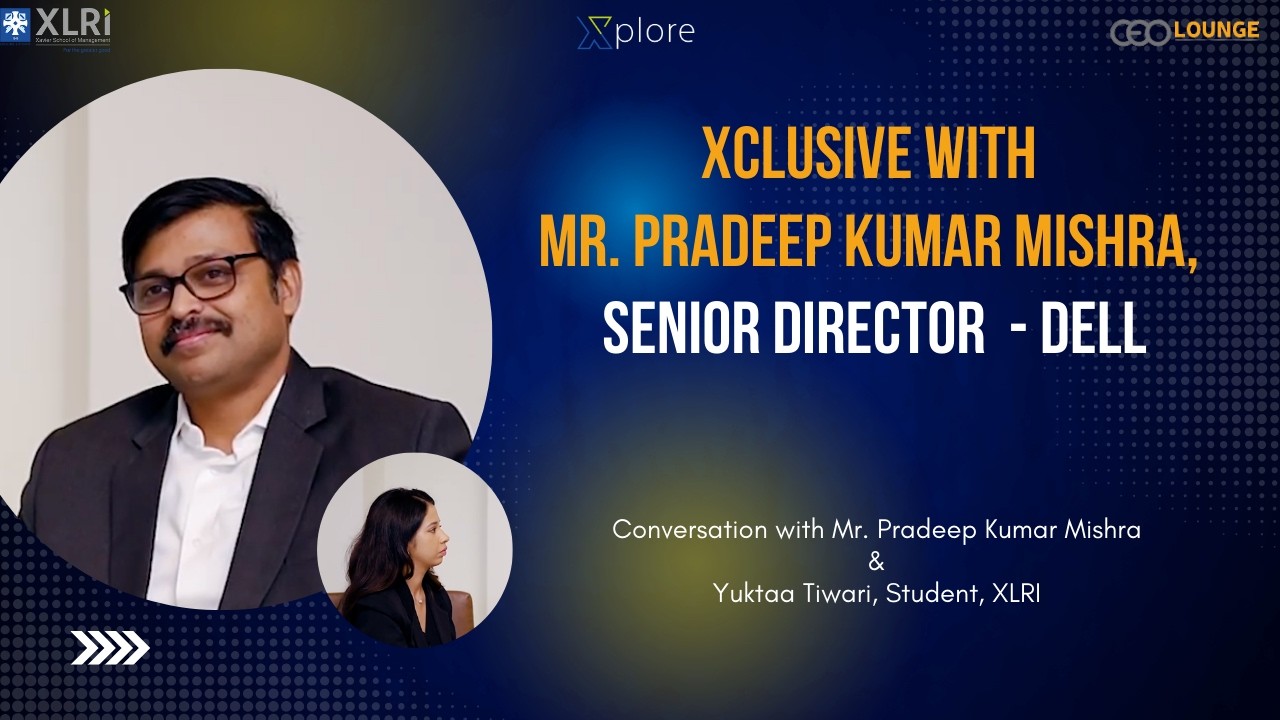 Xclusive with Mr  Pradeep Kumar Mishra, Senior Director - Dell