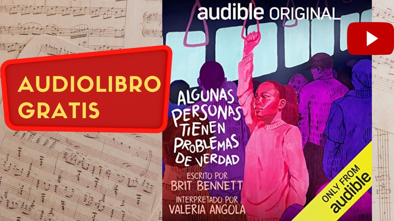 Algunas personas tiene problemas de verdad, Brit Bennett, audiolibro gratis completo, voz humana.
