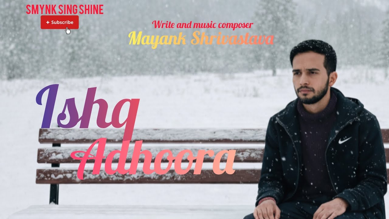 Ishq adhoora | new Lyricalmusicvideo |mayank Shrivastava | new music video 