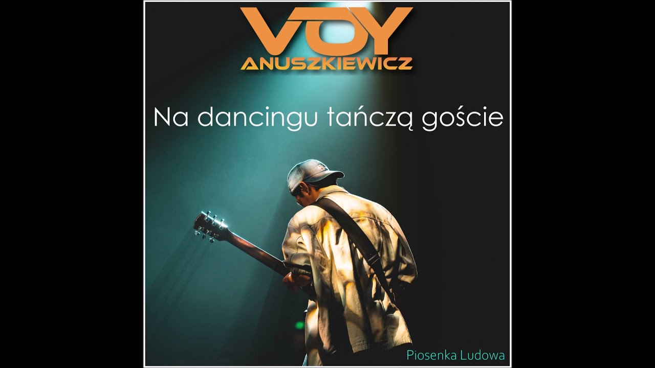 Na dancingu tańczą goście (Ludowa Piosenka) w wykonaniu Voy Anuszkiewicz