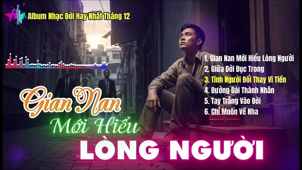 Gian Nan Mới Hiểu Lòng Người - Top 6 Bản Nhạc Đời Tuyển Chọn Hay Nhất 2025 | Nhạc Đời Nghe Mà Thấm