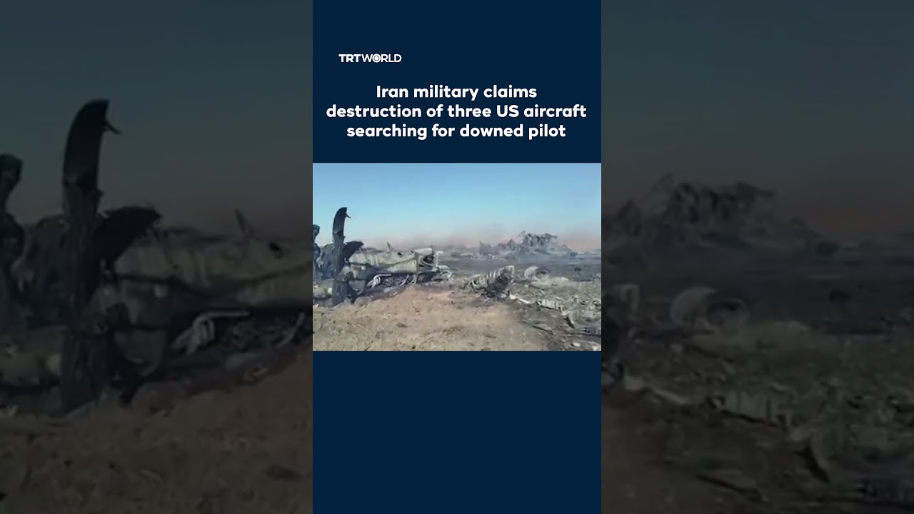 Iran military claims destruction of three US aircraft searching for downed pilot