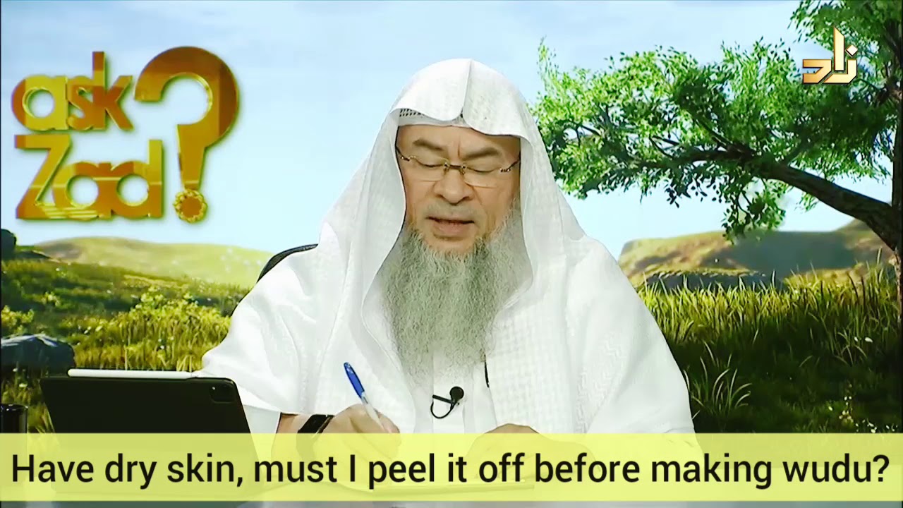 Have dead, dry skin, must I peel it off before making wudu or ghusl? - Assim al hakeem