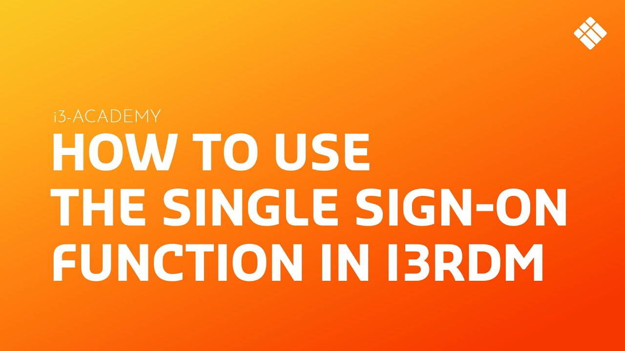 i3-ACADEMY | How to use the single sign-on function in i3RDM