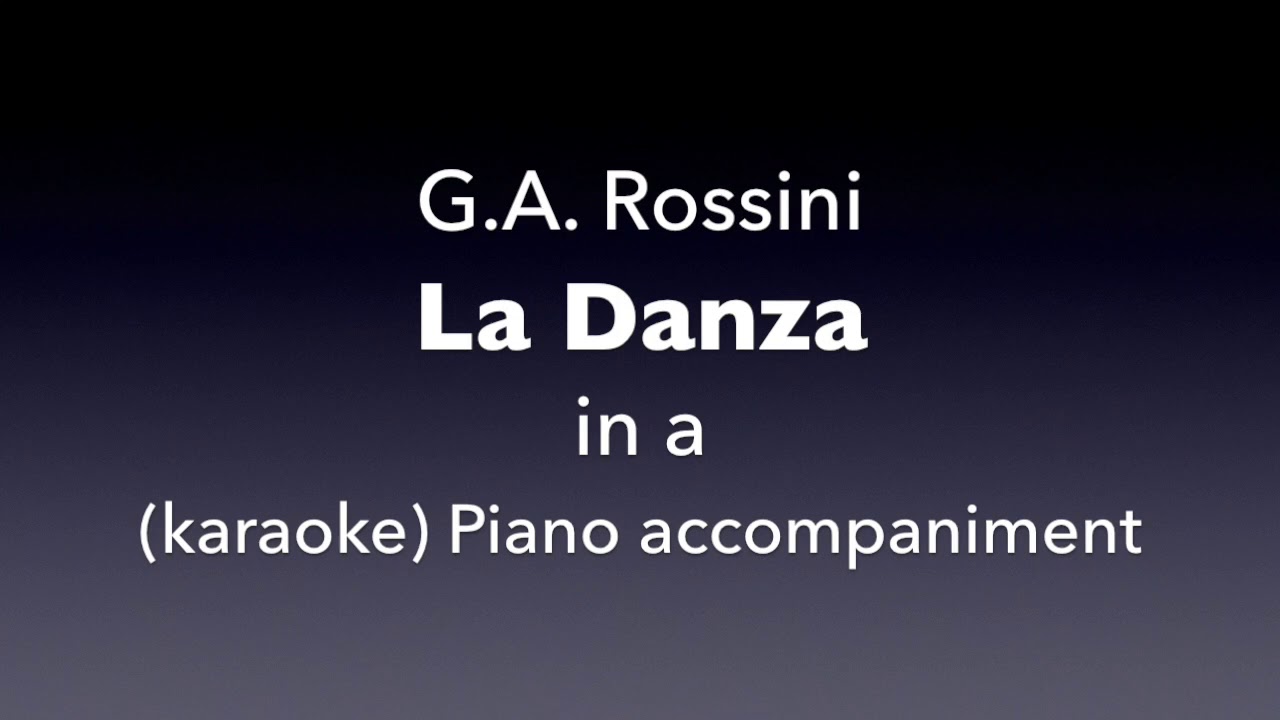 La Danza   G.A. Rossini   in  a   Piano accompaniment(karaoke)