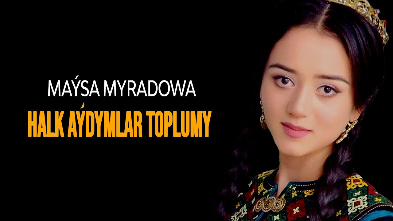 Maýsa Myradowa - Halk Aýdymlar toplumy | 2021