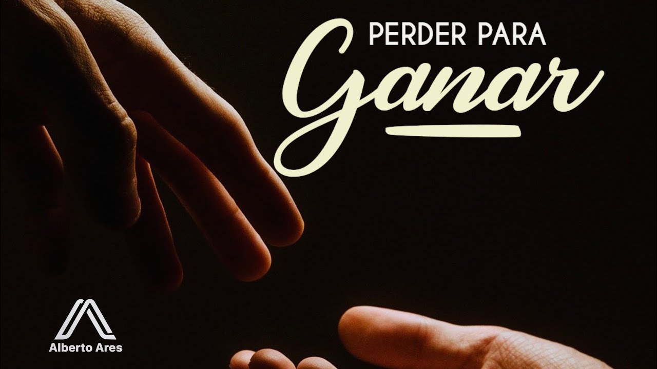 Perder para ganar - Pastor Alberto Ares