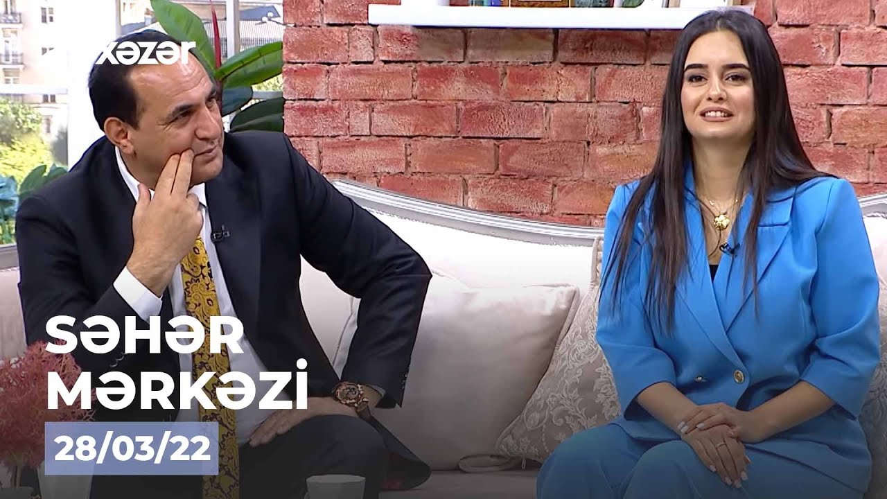 Səhər Mərkəzi - Sədəf Budaqova, Manaf Ağayev 28.03.2022