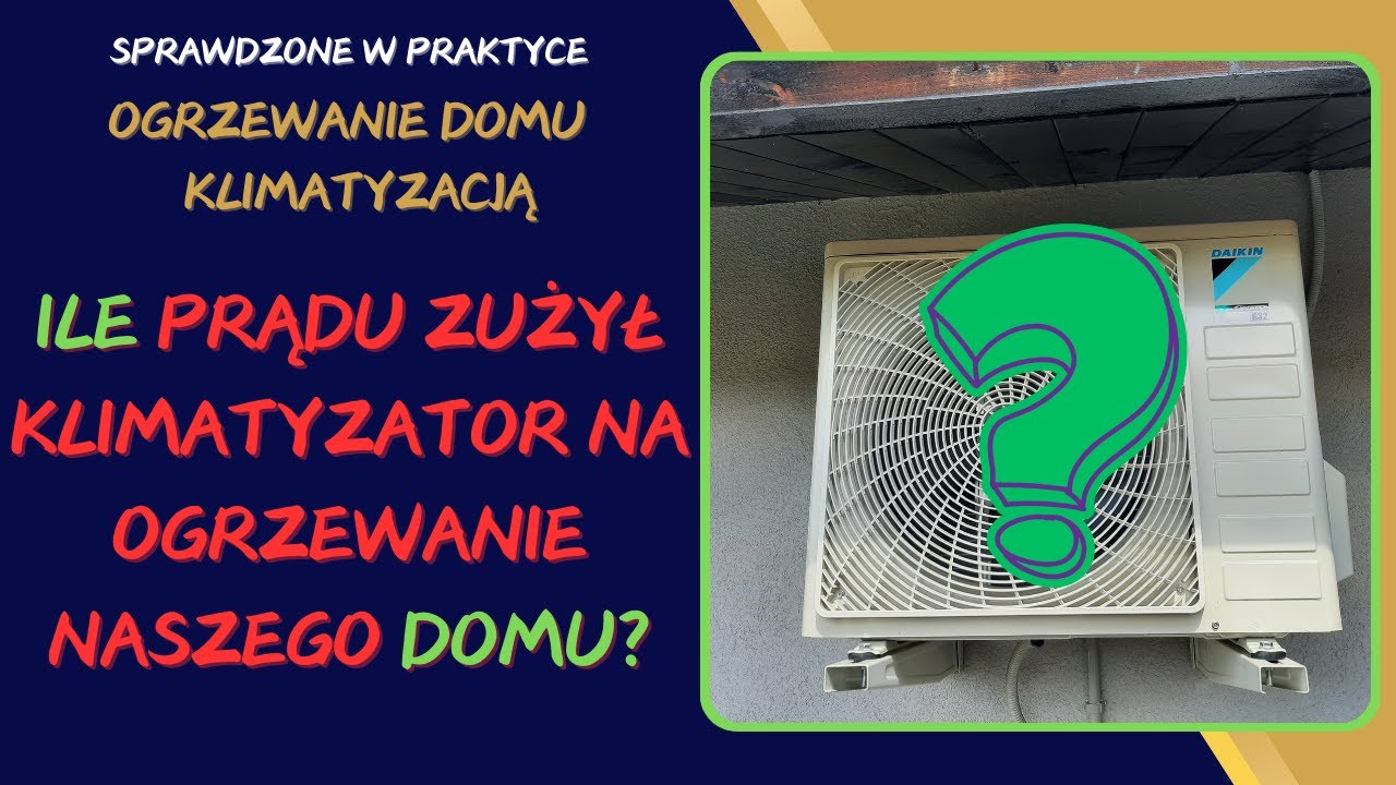 Ile KOSZTUJE OGRZEWANIE  naszego domu KLIMATYZACJĄ - ostatnie 2,5 sezonu grzewczego, najtaniej???