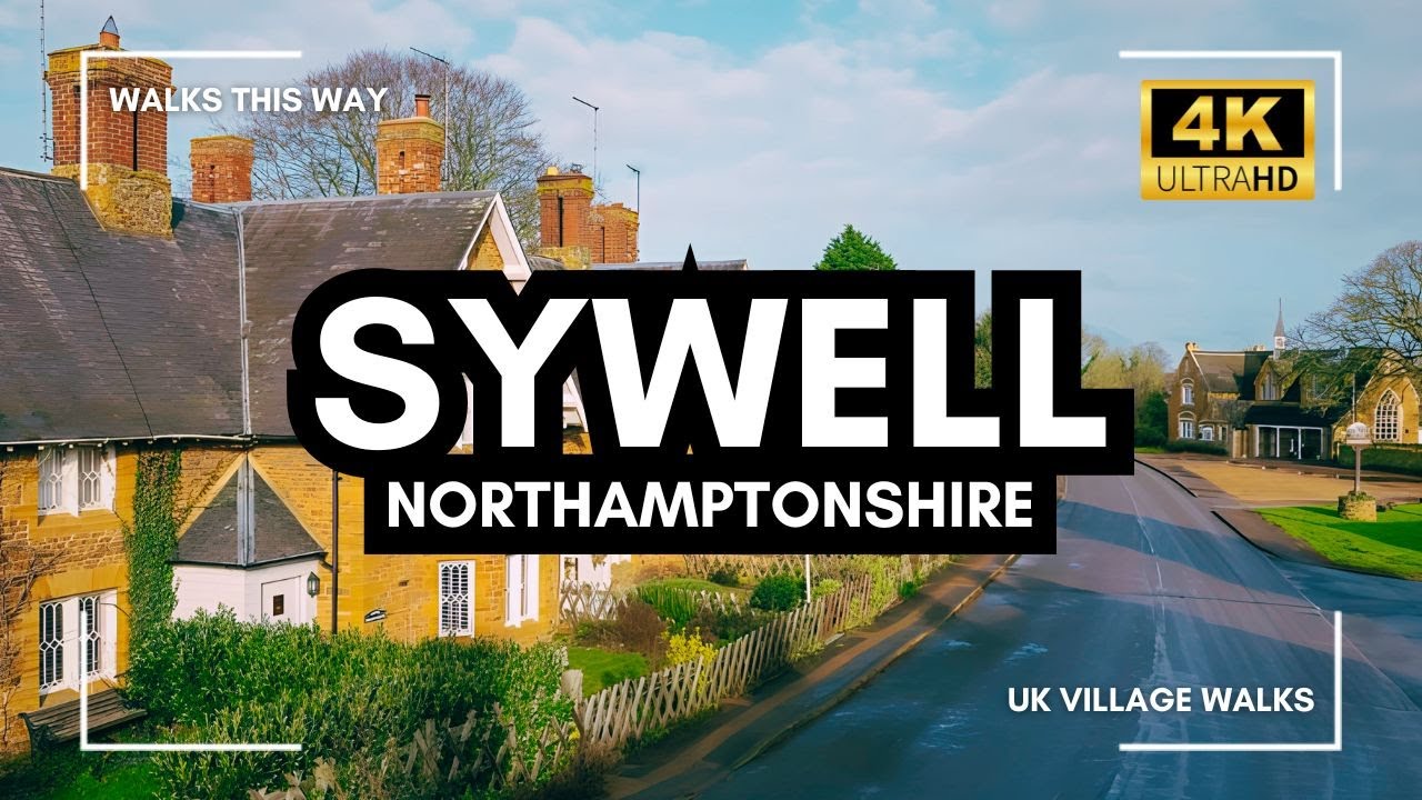 Moving to Sywell? Walk This Pretty Northamptonshire Village With Me In 4K ULTRA HD Video
