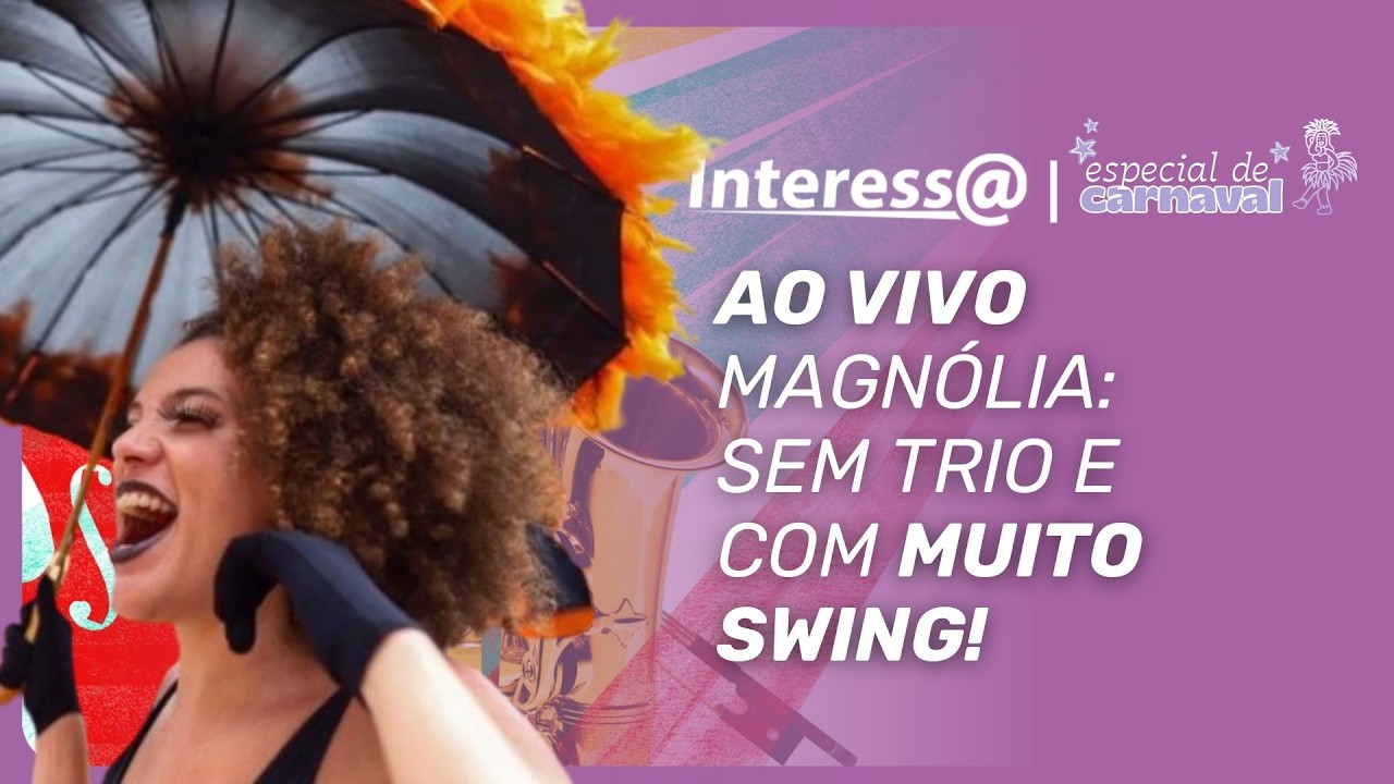 Jazz de Nova Orleans volta ao Carnaval de rua! Interessa recebe: Bloco Magnólia | Interessa Podcast
