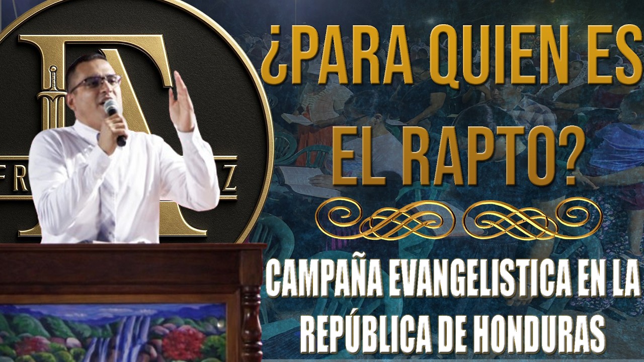TEMA: ¿PARA QUIEN ES EL RAPTO?//CAMPAÑA EVANGELISTICA DESDE REPUBLICA DE HONDURAS //26-02-2026