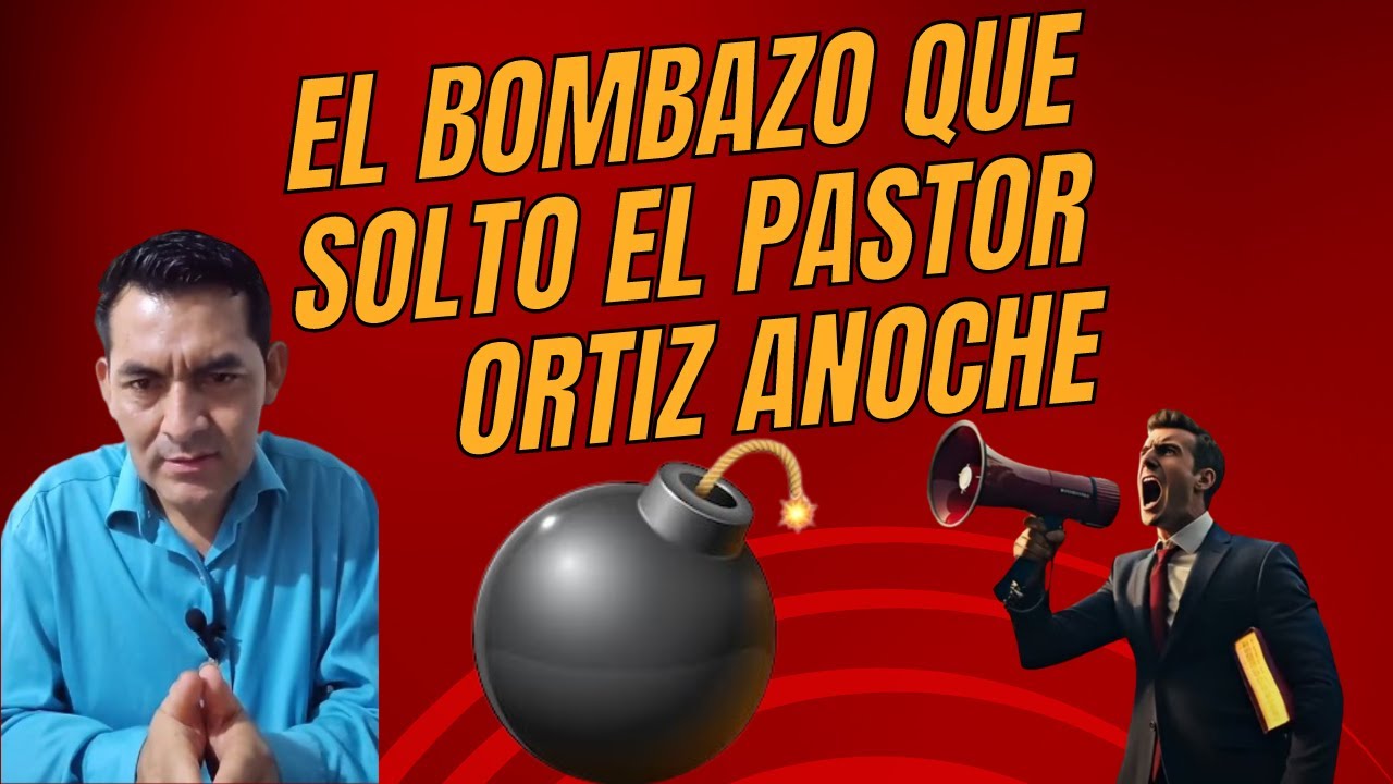 TREMENDO BOMBAZO SOLTO EL PASTOR ORTIZ ANOCHE