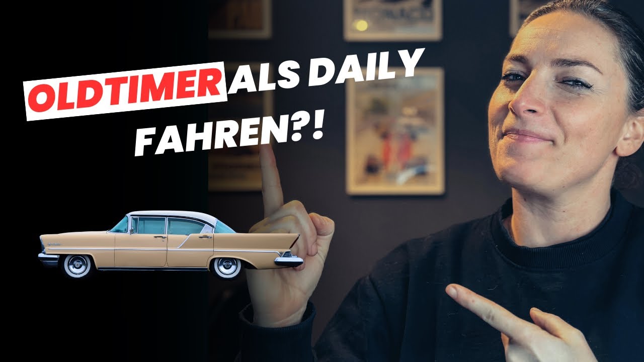 Oldtimer als Daily fahren? Die Vor- und Nachteile