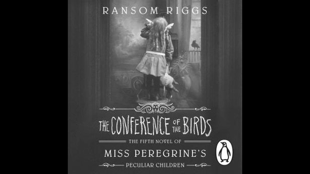 Conference of the Birds: Miss Peregrine's Peculiar Children - Ransom Riggs