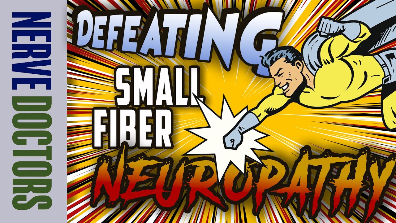 Defeating Small Fiber Neuropathy - The Nerve Doctors