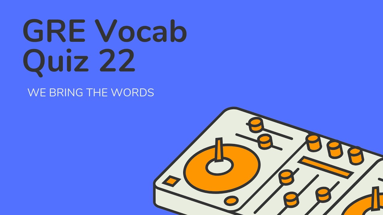 Test your GRE Vocabulary Knowledge - GRE Vocabulary Test Part 22