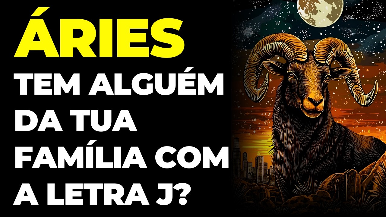 &Aacute;RIES: 😱 TEM ALGU&Eacute;M DA TUA FAM&Iacute;LIA COM A LETRA J | VAI ACONTECER ALGO COM ELE | VOU TE REVELAR TUDO