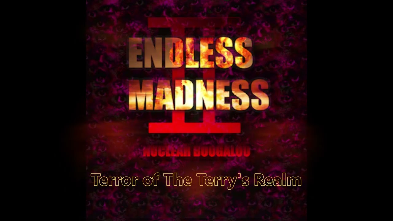 Endless Madness II OST - Terror of The Terry's Realm