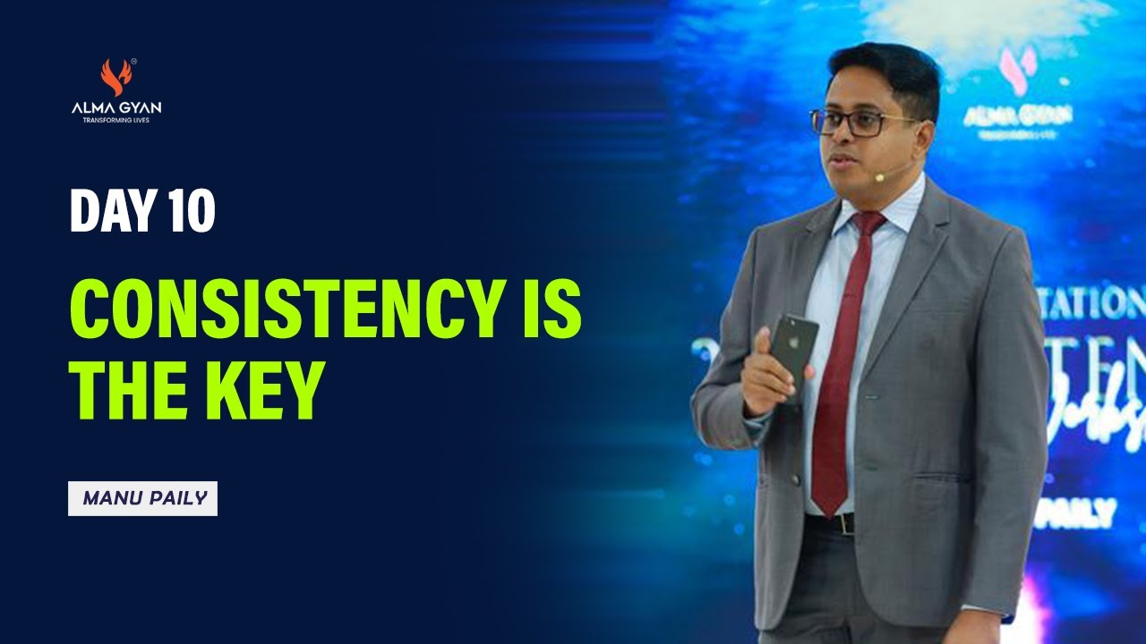 Day 10   Consistency is the Key by Manu Paily