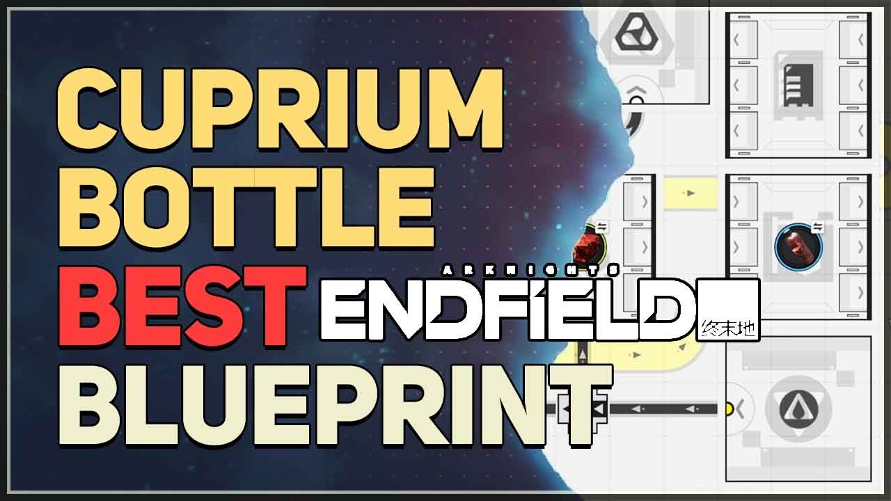 BEST Cuprium Bottle Blueprint 30/min Arknights Endfield