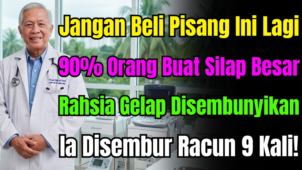 Awas! Jangan Makan Pisang Ini! Ada 9 Bahan Berbahaya Punca Strok & Kegagalan Buah Pinggang!