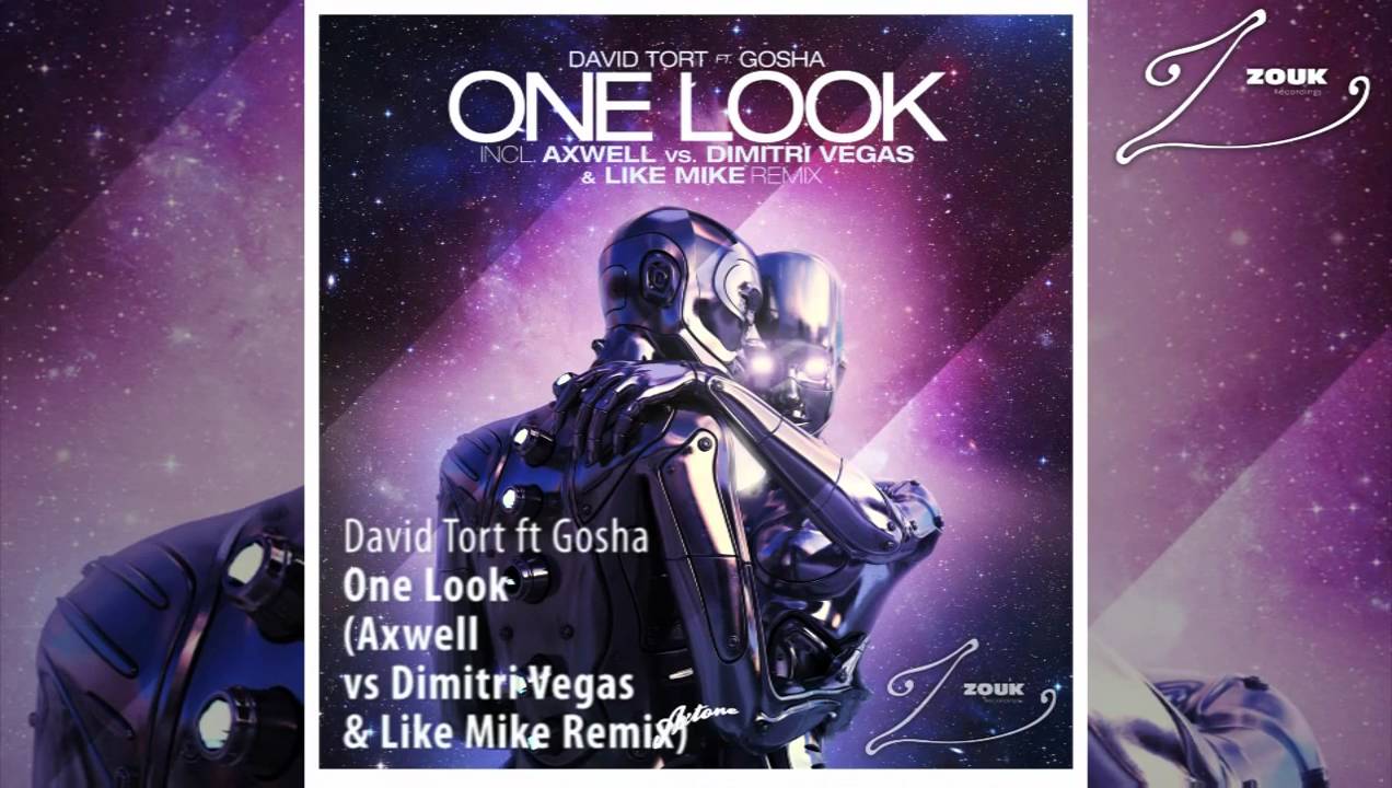 David Tort ft Gosha - One Look (Axwell vs Dimitri Vegas & Like Mike Remix)