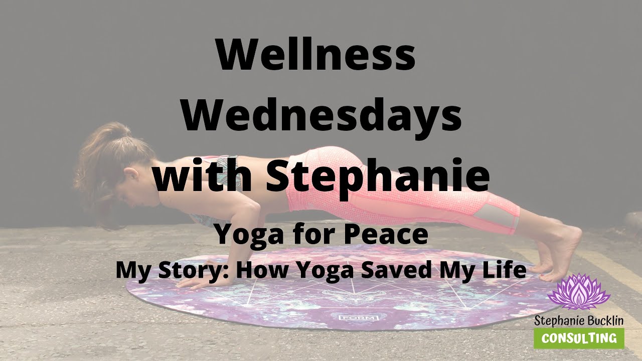 My Story: How Yoga Saved My Life - Wellness Wednesdays with Stephanie