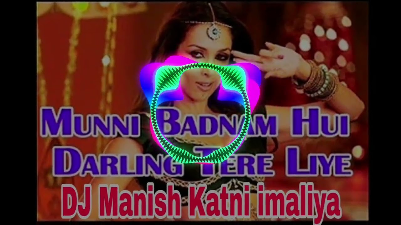 Munni Badnaam Hui Darling Tere Liye DJ Manish Katni imaliya