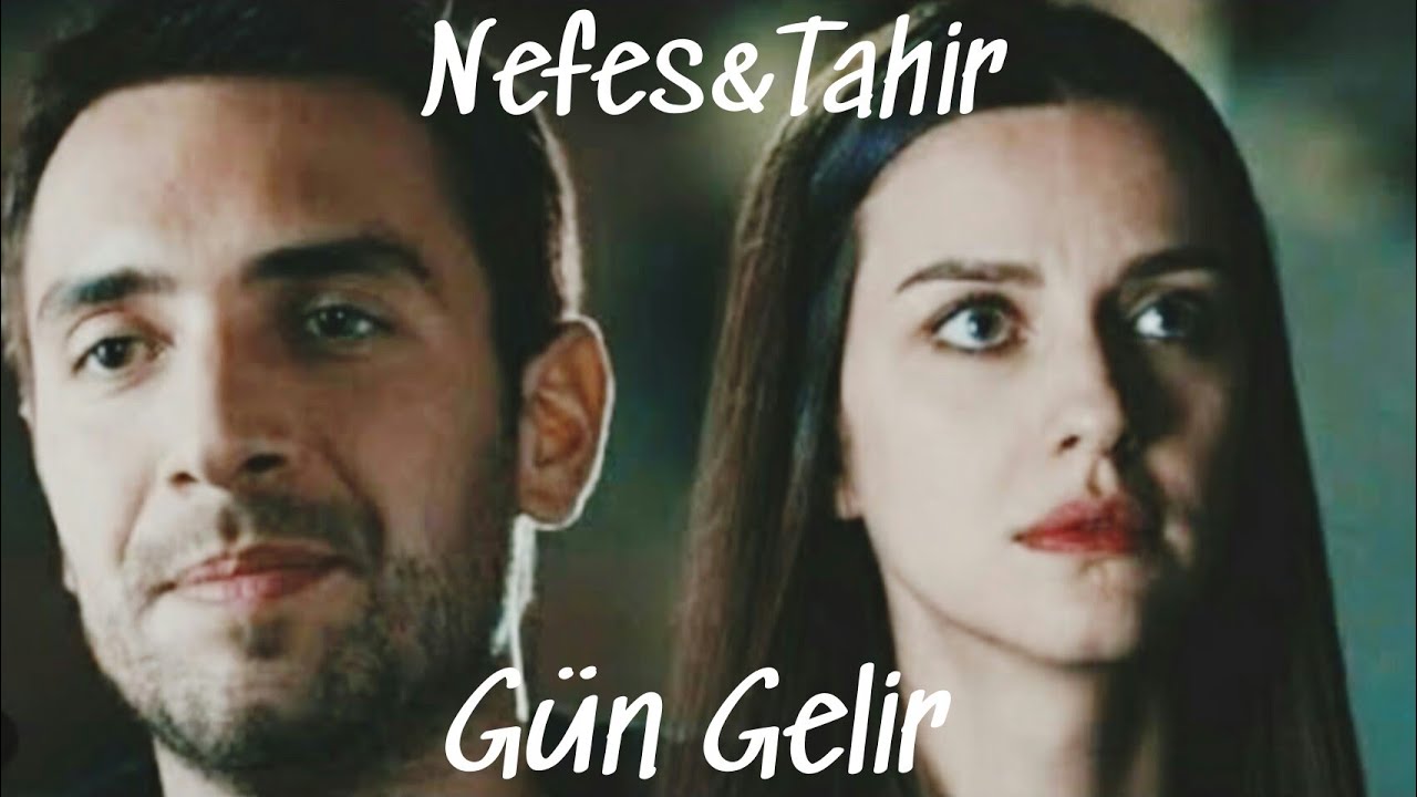 •Nefes & Tahir• Klip \\ Gün Gelir