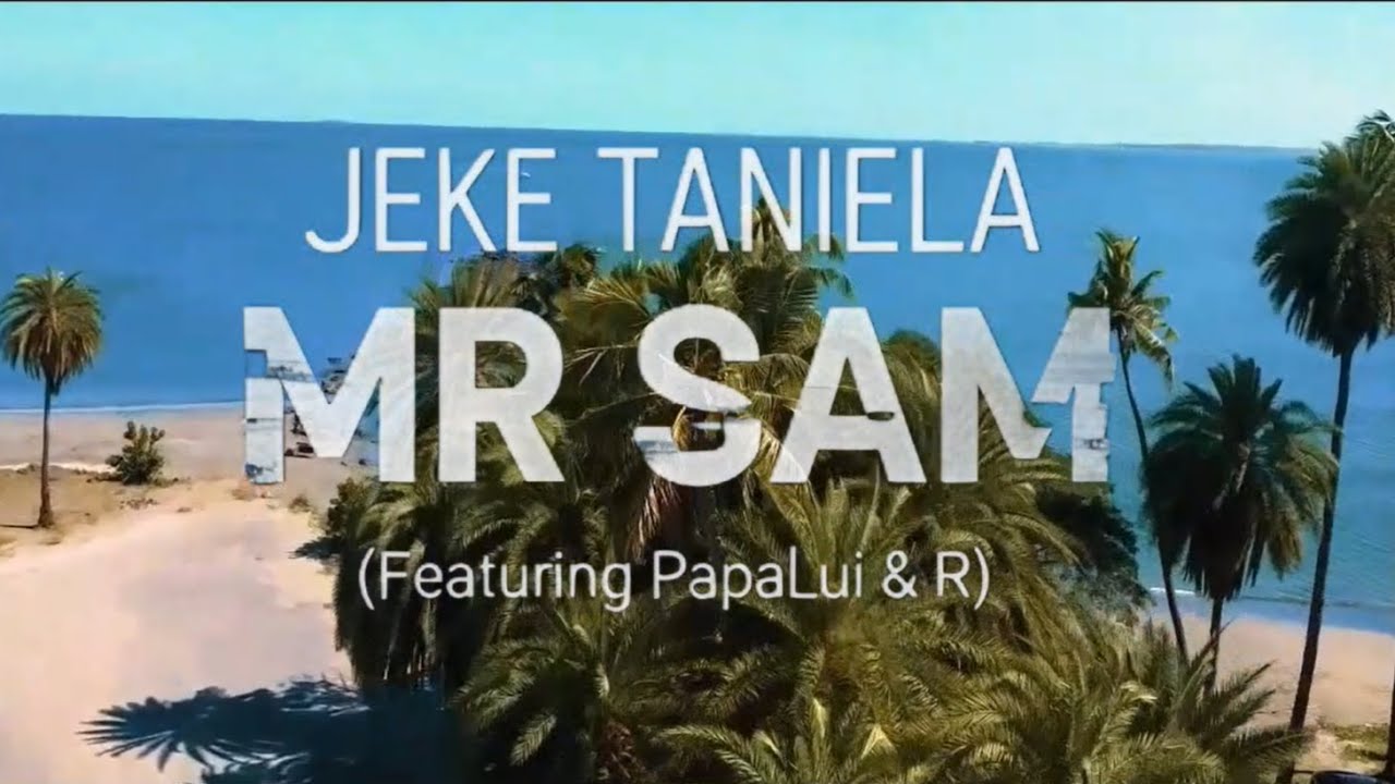 Jeke Taniela - Mr Sam (Featuring PapaLui & R) | Official Music Video