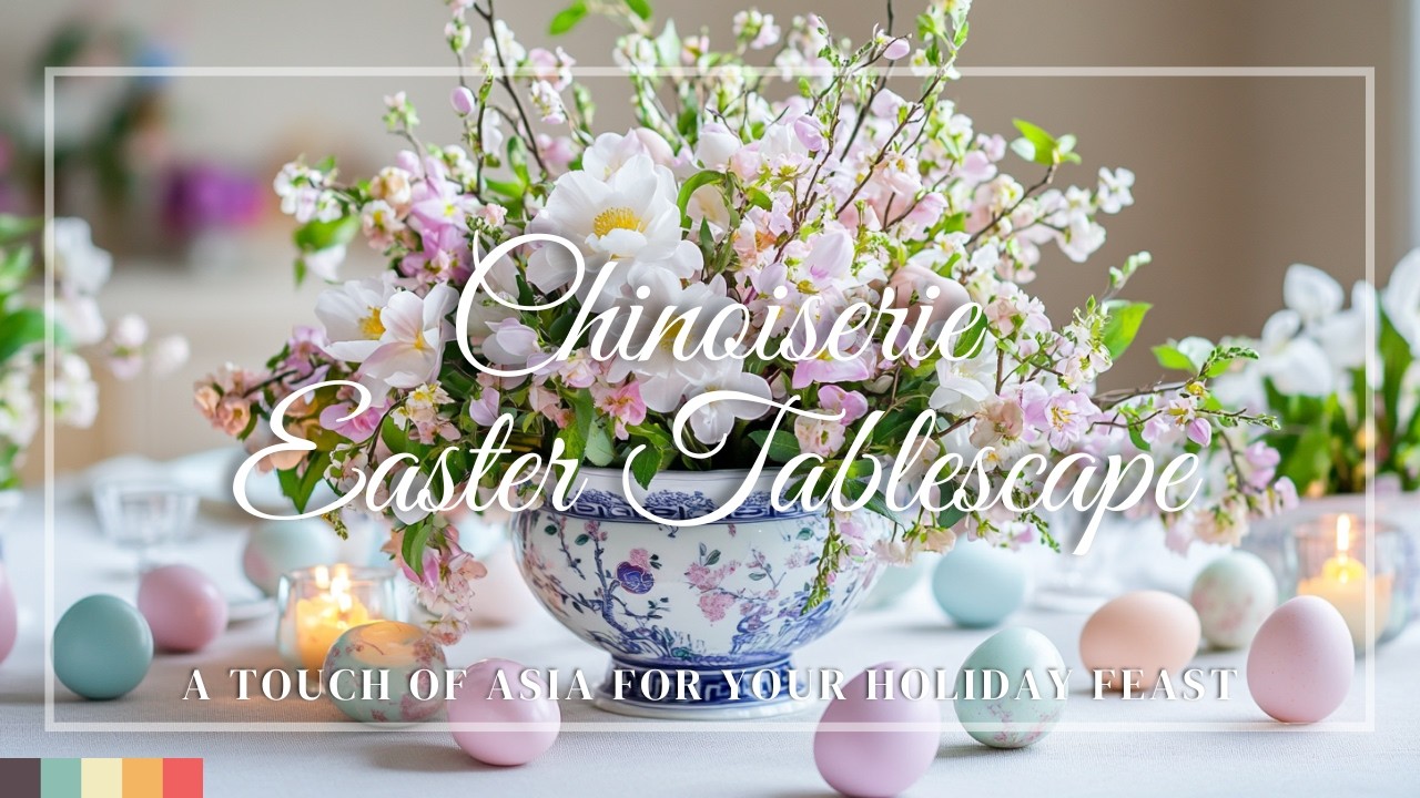 Chinoiserie Easter Tablescape:  A Touch of Asia for Your Holiday Feast