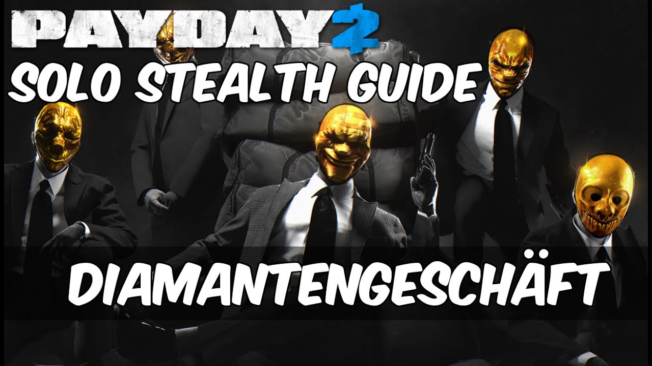 Payday 2 Solo Stealth Guide - Diamantengeschäft | Todesurteil | Deutsch |