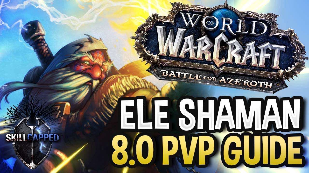 GET STARTED: Ele Shaman BfA 8.0 PvP Talents, Azerite Traits and Damage Guide
