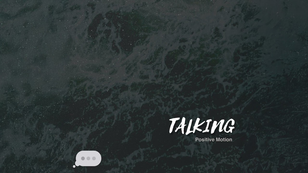 Positive Motion - Talking (Audio)