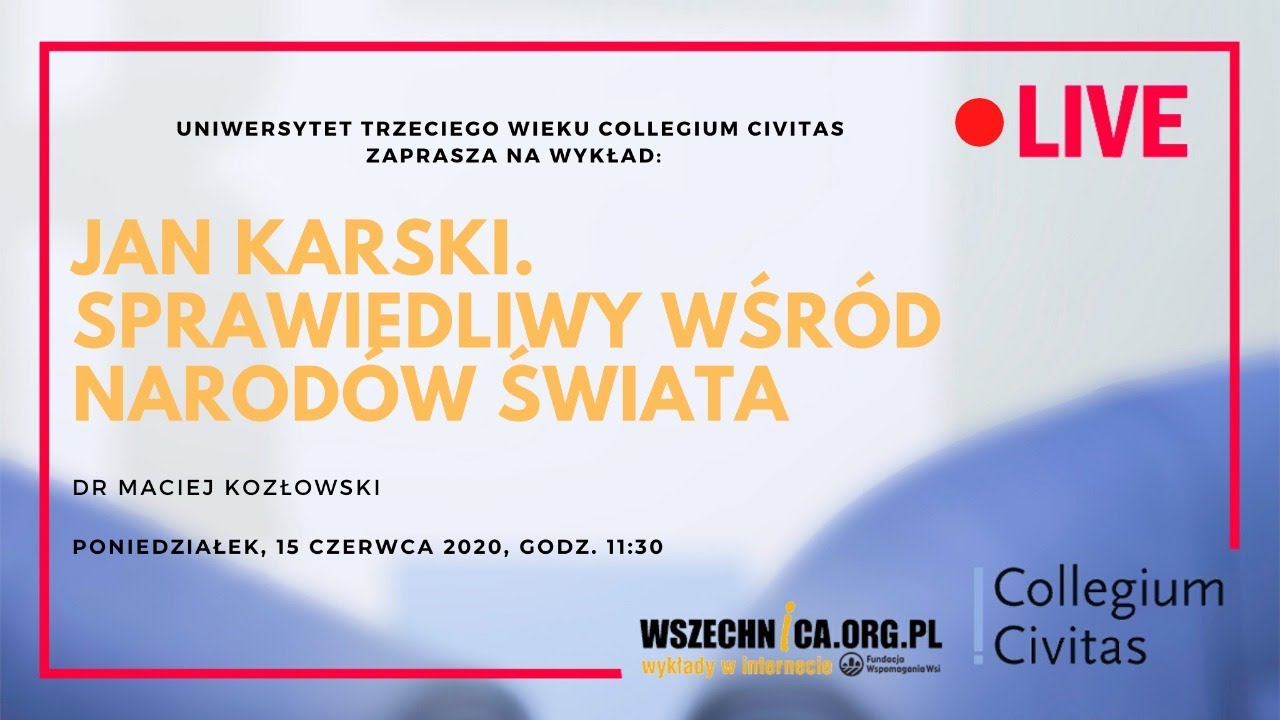 Jan Karski. Sprawiedliwy wśród Narodów Świata / dr Maciej Kozłowski