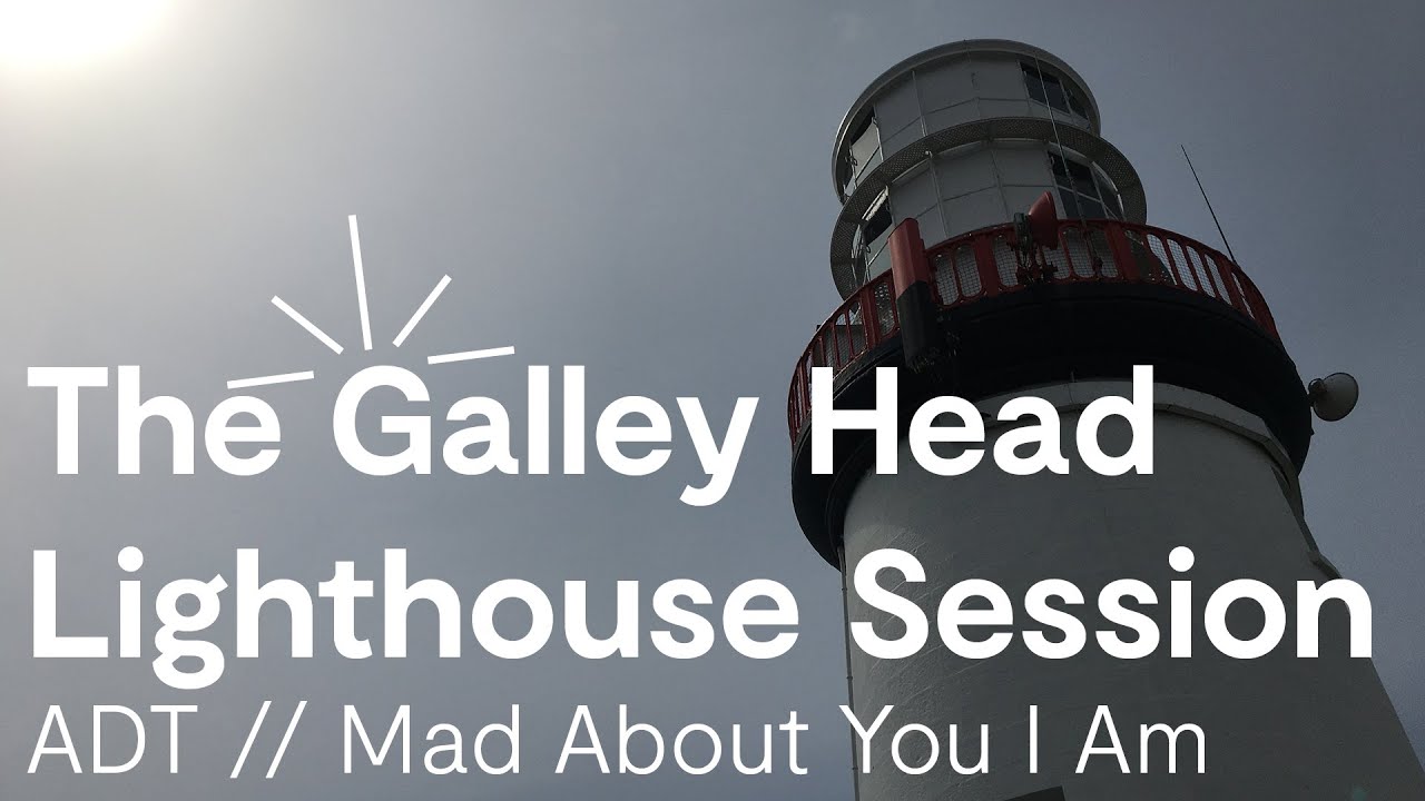 ADT - The Galley Head Lighthouse Session - Mad About You I Am