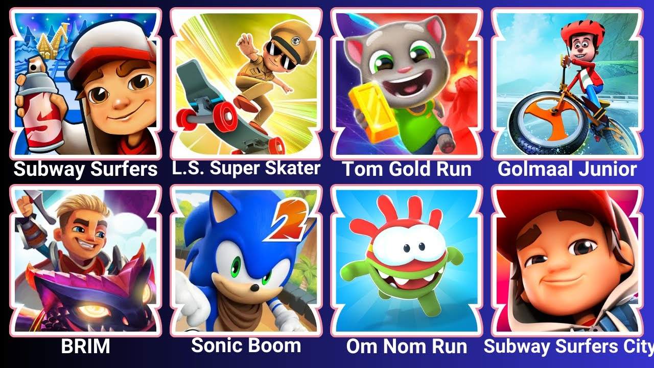 Subway Surfers, Tom Gold Run, Sonic Boom, Om Nom Run, Subway Surfers City, BRIM, Golmaal Junior, ...