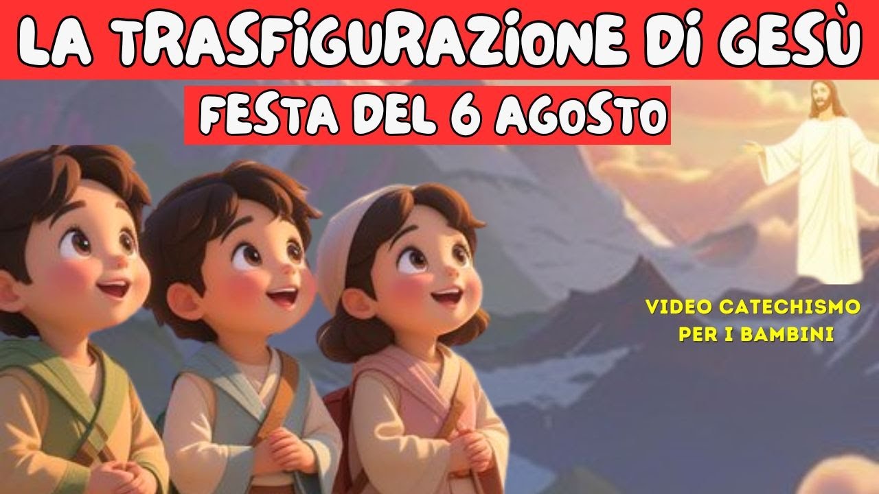 LA TRASFIGURAZIONE DI GESÙ SPIEGATA AI BAMBINI – FESTA DEL 6 AGOSTO
