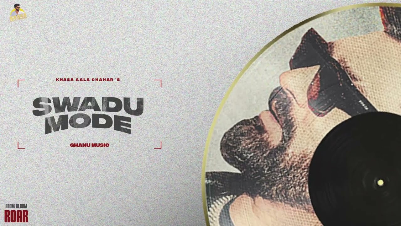 Swadu Mode (Full Song) Khasa Aala Chahar | Ghanu Music | ROAR | New Haryanvi Song | Haryanvi Song