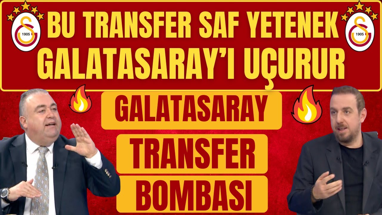 BU TRANSFER GALATASARAY'I UÇURUR