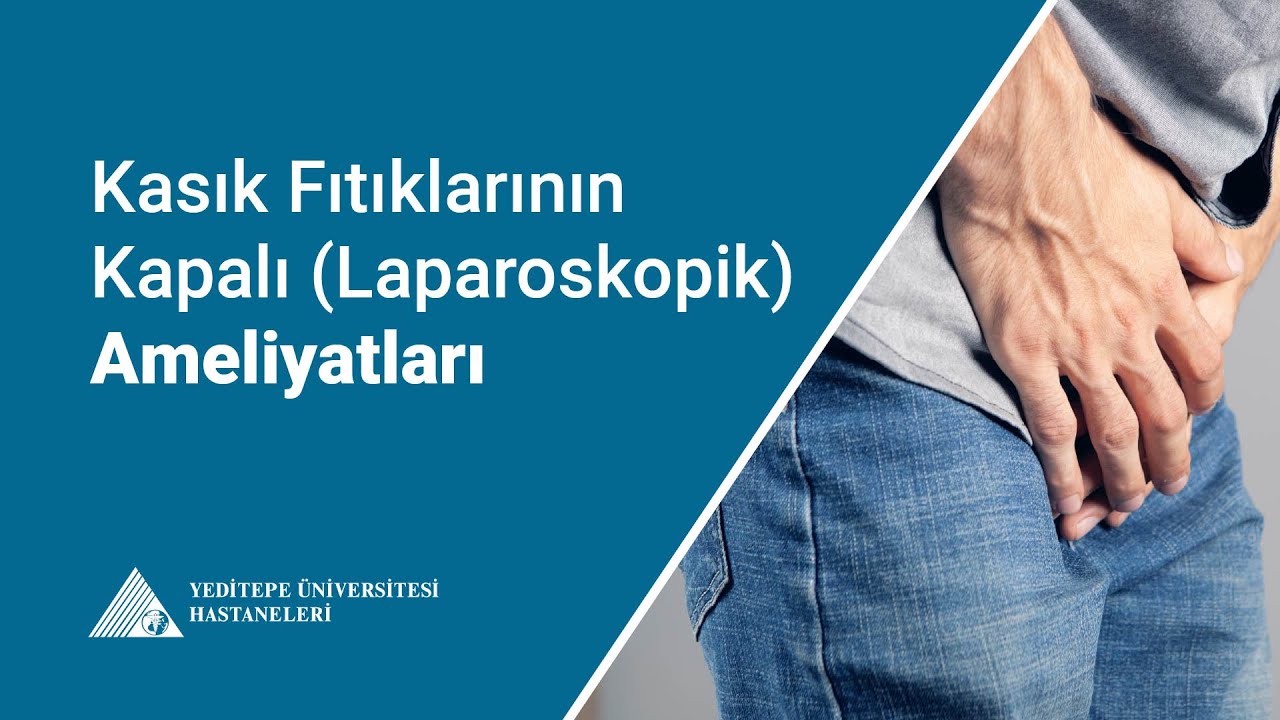Kasık Fıtıklarının Kapalı (Laparoskopik) Ameliyatları | Doç.Dr. Anıl Ergin