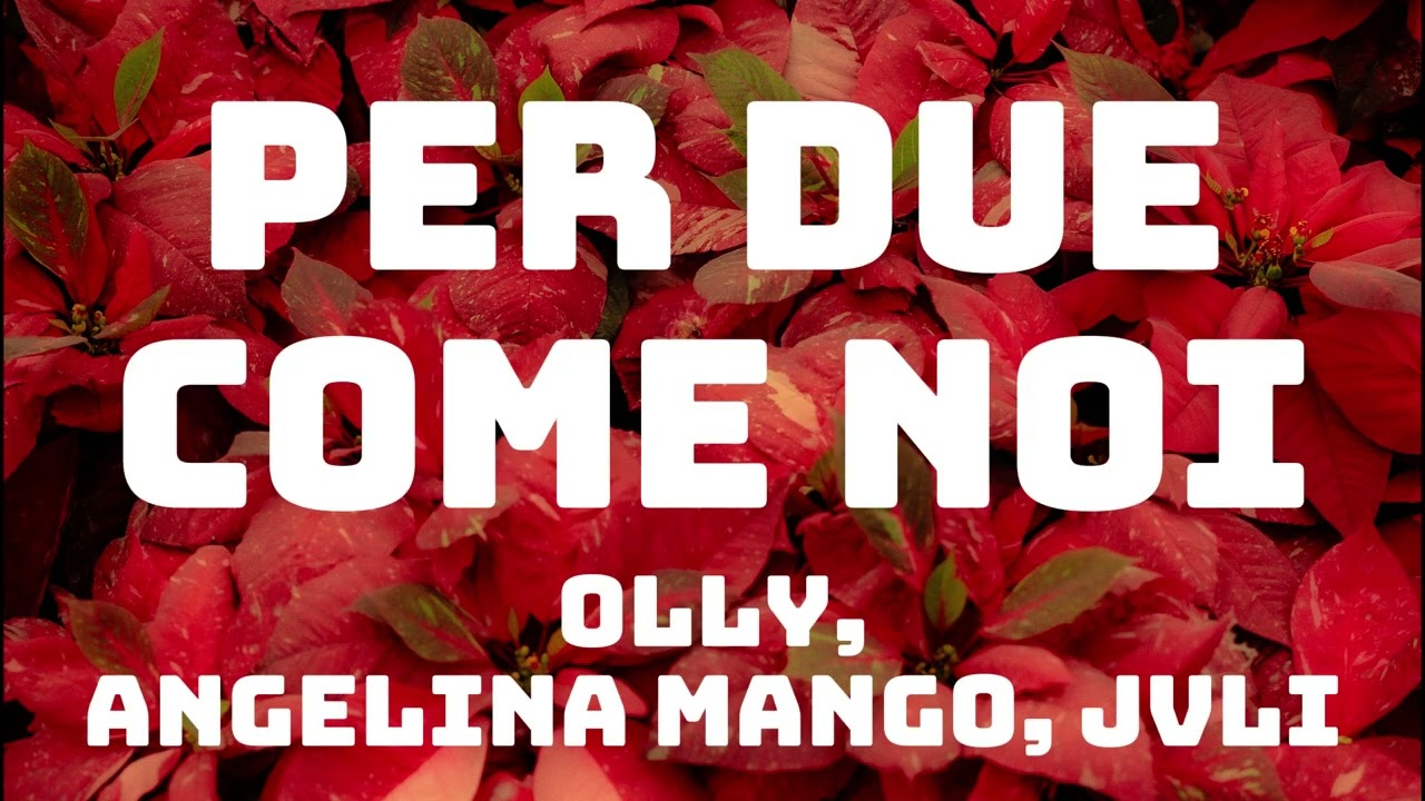 Olly, Angelina Mango, JVLI - Per due come noi (Testo/Lyrics)