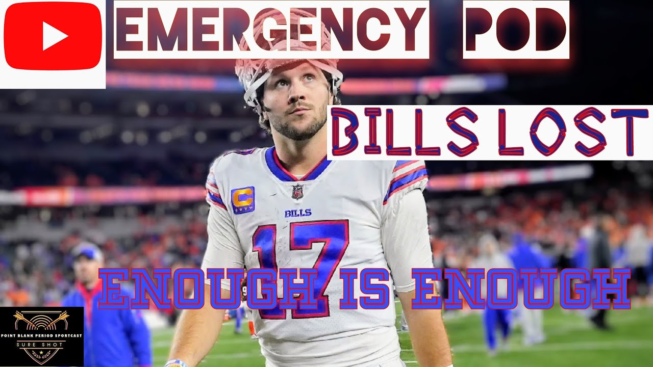 EMERGENCY POD:BILLS LOST-ENOUGH IS ENOUGH|POINT BLANK PERIOD PODCAST|#nfl#sportspodcast ##billsmafia