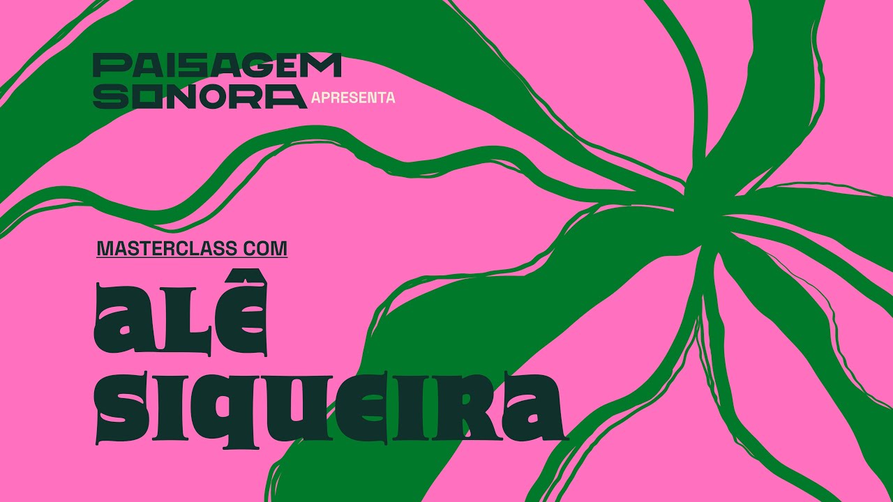 Masterclass com Al&ecirc; Siqueira